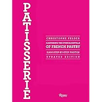 Buy Patisserie: Mastering the Fundamentals of French Pastry Book